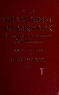 The educational imagination:  On the design and evaluation of school programs 2nd edition